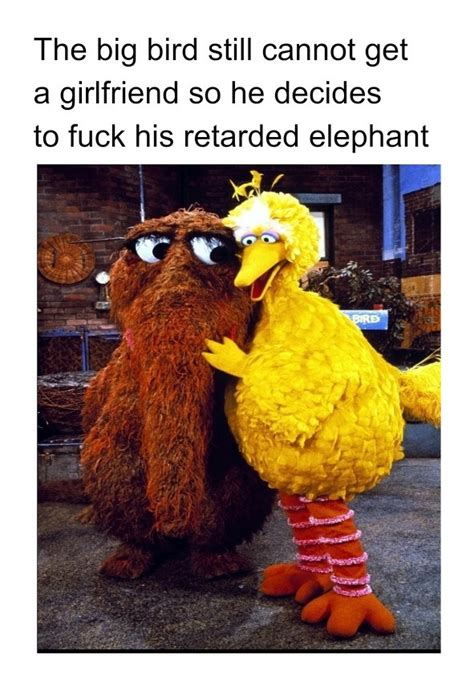 Big Bird. 102 views • 4 upvotes • Made by Brattmann 10 months ago in n0_-f1Lt3r. memes big bird. Post Comment. A Big Bird meme. Caption your own images or memes with our Meme Generator. 